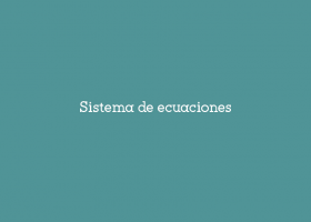 Sistema de ecuaciones | Recurso educativo 760998